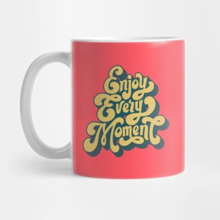 Enjoy Every Moment Mug